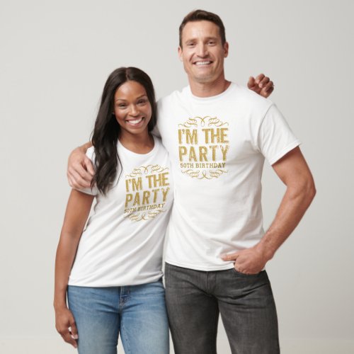 Gold Happy 50th Birthday_Im The Party Gold Text T_Shirt