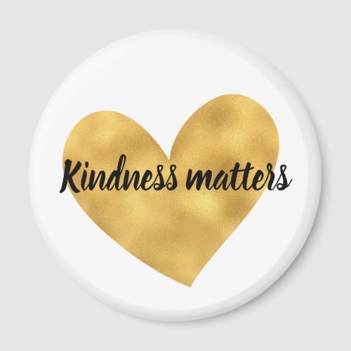 Gold Heart Kindness Matters inspirational quote Magnet