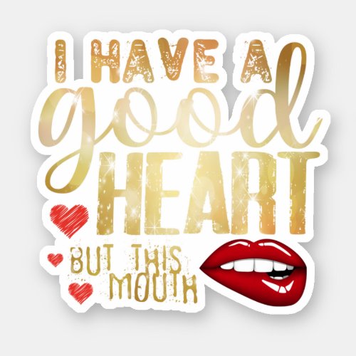 Gold_i have a good heart but this mouth sticker