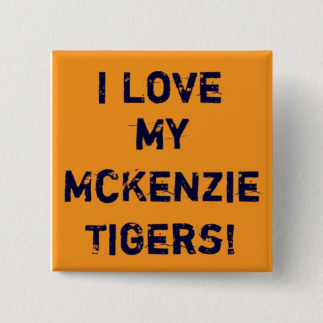 gold, I Love, my McKenzieTigers! Pinback Button (Front)