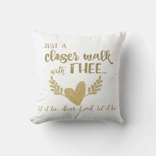 Gold Just a Closer Walk with Thee Hymn Quote Throw Pillow