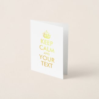 Gold Keep Calm and Your Text Foil Card