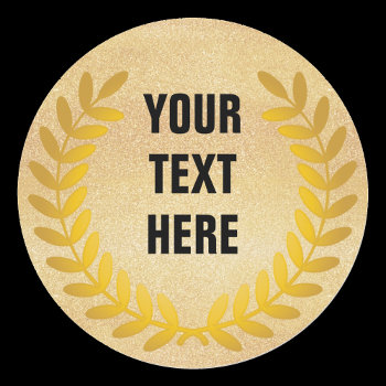 Gold Laurel Wreath With Your Words Classic Round Sticker by SayWhatYouLike at Zazzle