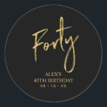 Gold Lettering Forty 40th Birthday Favor Thank you Classic Round Sticker<br><div class="desc">This simple custom thank you sticker will add stylish detail to your special day. This design features modern gold script lettering " Forty" with custom text. Matching 40th birthday invitations and party supplies are available in my shop BaraBomDesign.</div>