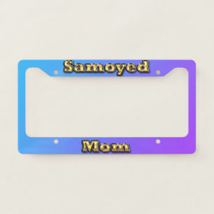 Gold Lettering License Plate Frame "Samoyed Mom"