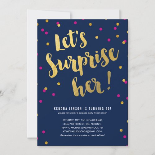 Gold Lettering Surprise Party Invitations for Her - Gold lettering surprise birthday party invitations for women with the headline “Let’s Surprise Her”.  This unique chic invitation has gold foil and pink colored confetti dots, gold lettering, and a dark blue background. Customize the bottom wording to use for any birthday age, or repurpose it for any type of party