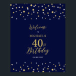 Gold & Navy Confetti 40th Birthday Party Welcome Poster<br><div class="desc">Welcome your guests to a special celebration day with this stylish gold & navy blue welcome sign. This sign features modern typography" Welcome to 40th Birthday" and a hexagon confetti design. You can customize the name and the date. Matching invitations and party supplies are available at my shop BaraBomDesign.</div>