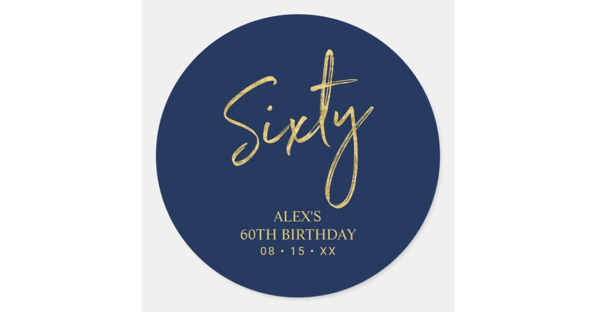 Gold & Navy Lettering Sixty 60th Birthday Favor Classic Round Sticker ...