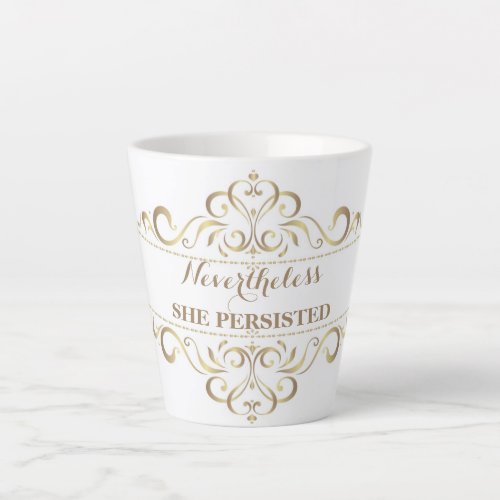 Gold Nevertheless She Persisted Small Latte Mug