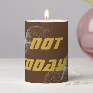Gold "NOT TODAY!" with Silver Glitter on Brown    Pillar Candle