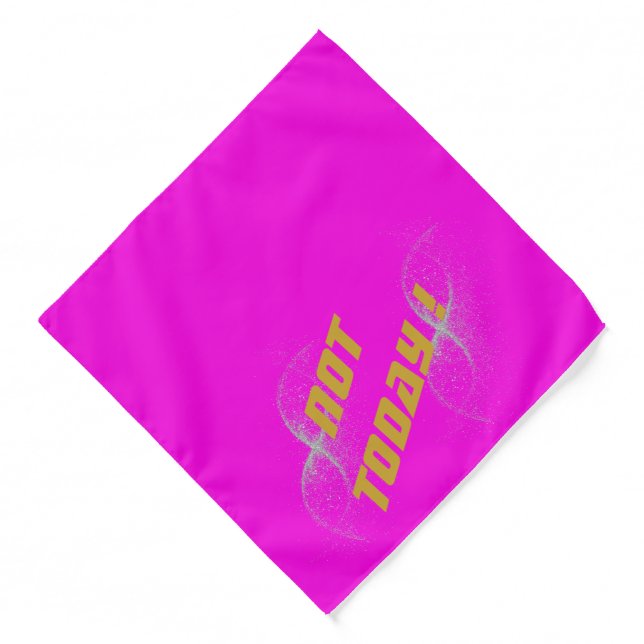 Gold "NOT TODAY!" with Silver Glitter on Pink |  Bandana (Front)