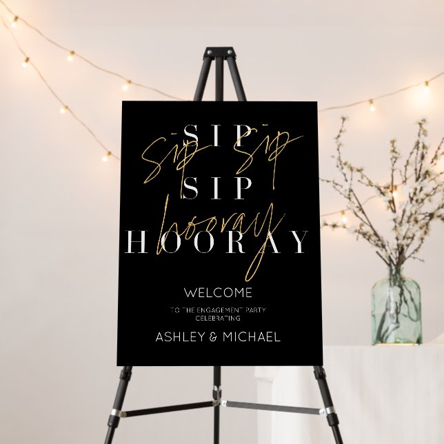Gold on Black Sip Sip Hooray Engagement Welcome Foam Board (In Situ (Stand))