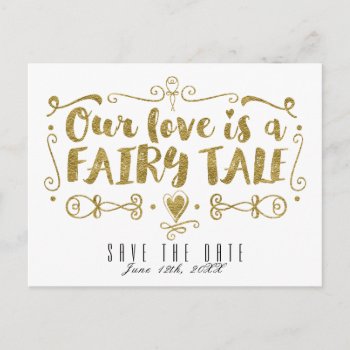 Gold Our Love Is A Fairy Tale Wedding Save Date Announcement Postcard by printabledigidesigns at Zazzle