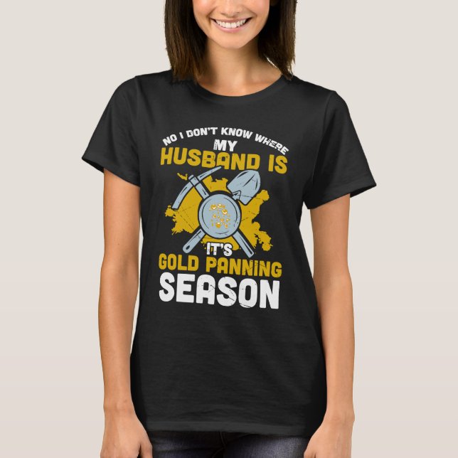 Gold Panning For Gold Panner Prospector Gold Gold  T-Shirt (Front)