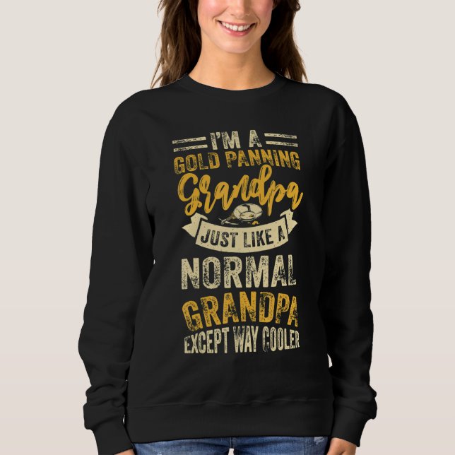 Gold Panning Grandpa Gold Mining Gold Panner Gold  Sweatshirt (Front)