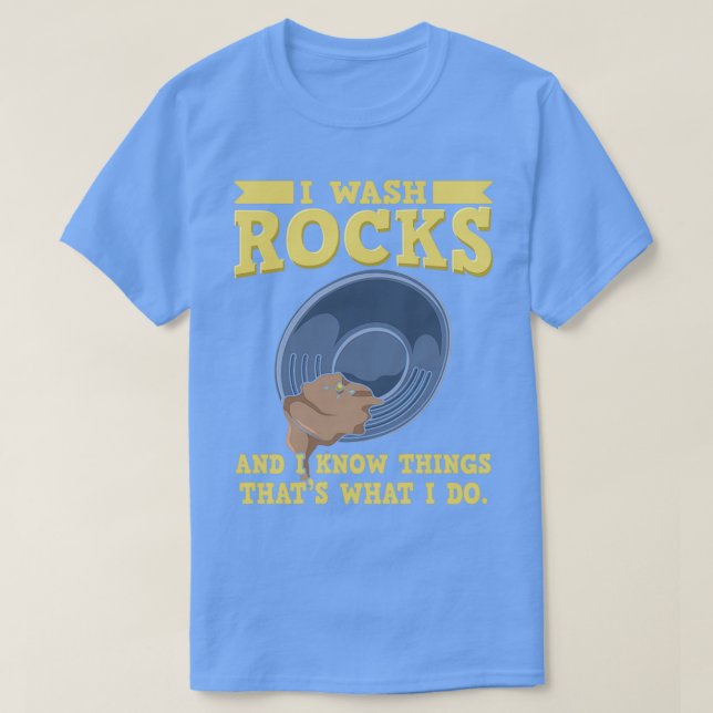 GOLD PANNING I Wash Rocks T-Shirt (Design Front)