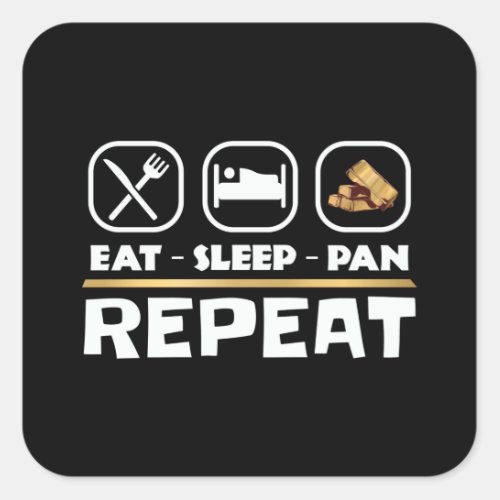 Gold panning prospecting East Sleep Pan Repeat Square Sticker