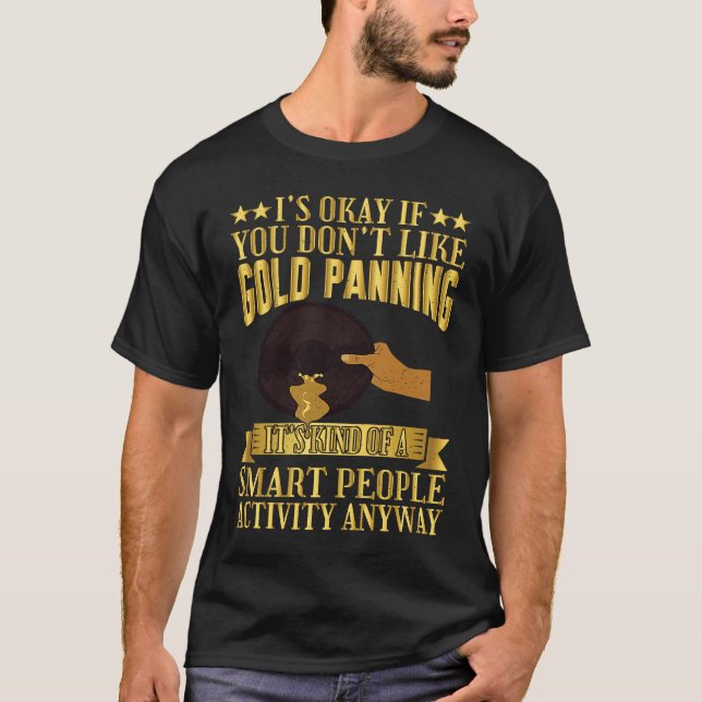 Gold Panning Smart People Activity Gold Prospector T-Shirt (Front)