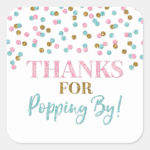 Gold Pink Blue Confetti Thanks for Popping By Square Sticker