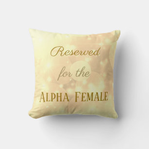 Gold Reserved for the Alpha Female Throw Pillow