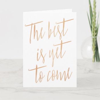 Gold Rose "the Best Is Yet To Come" Card by LitleStarPaper at Zazzle