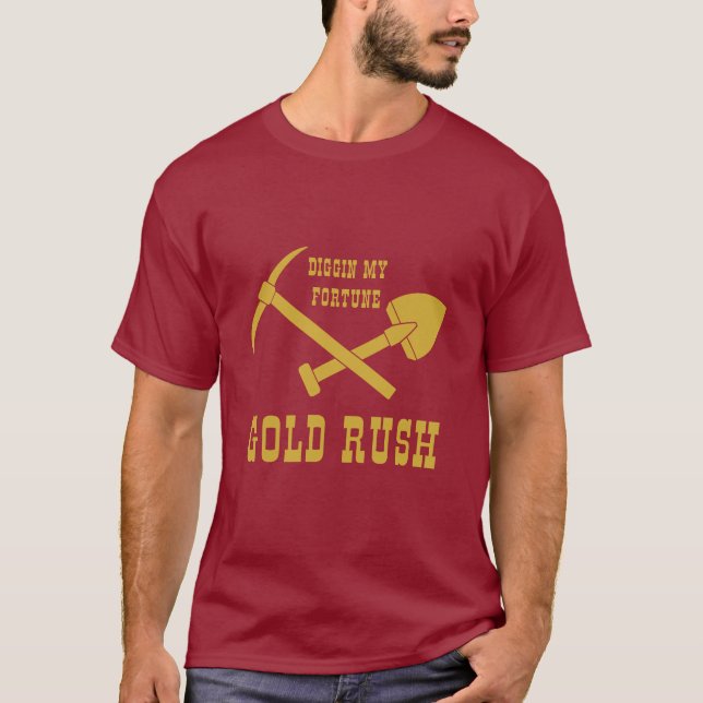 GOLD RUSH - DIGGIN MY FORTUNE T-SHIRT (Front)