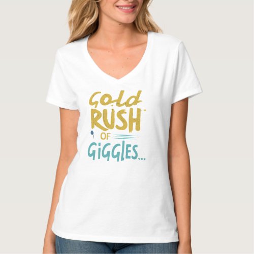 Gold Rush of Giggle  T_Shirt