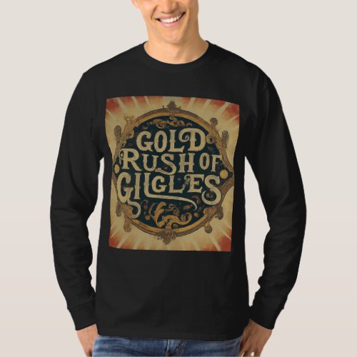 Gold Rush of Giggles T_Shirt