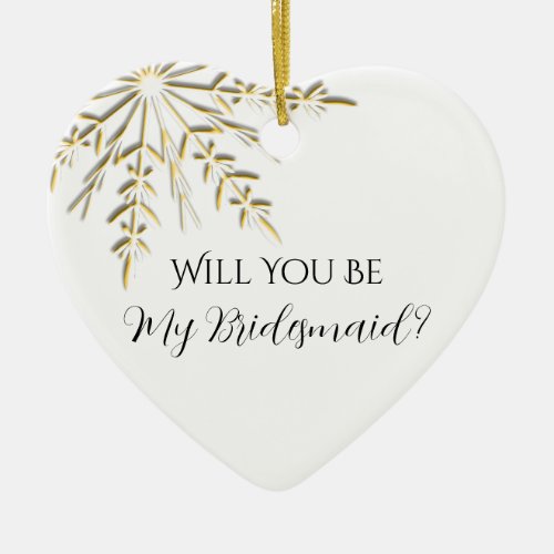 Gold Snowflake Will You Be My Bridesmaid Ceramic Ornament