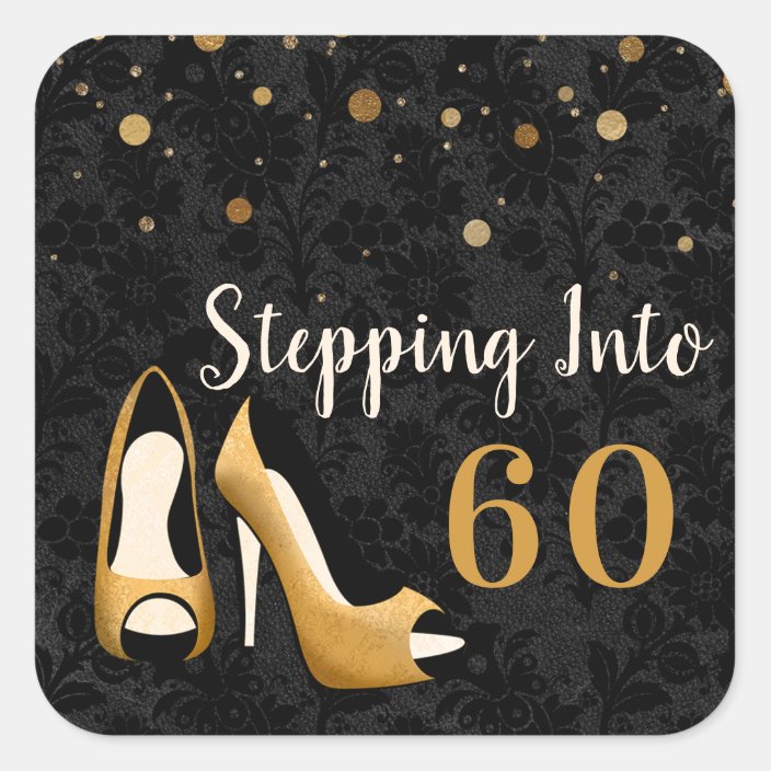 Gold Stepping into 60 Woman's Birthday Party Square Sticker | Zazzle.com