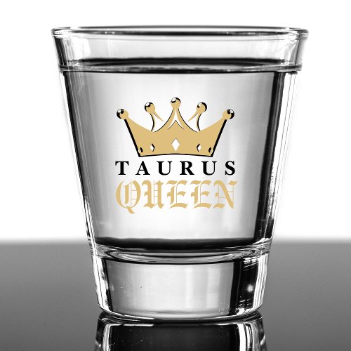 Gold Taurus Queen Zodiac Sign Astrology Birthday Shot Glass