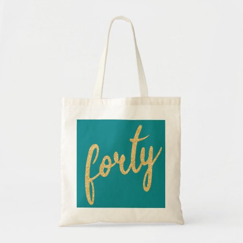 Gold Teal 40 Birthday Party Glitter Forty Tote Bag