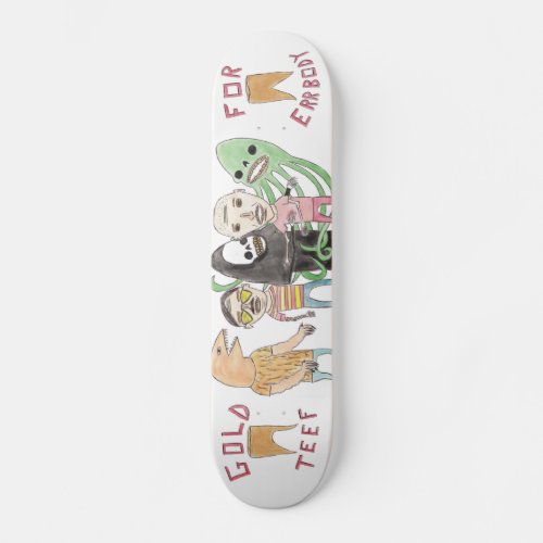 Gold Teef for Errbody by Patrick Jilbert Skateboard