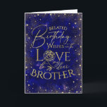 Gold Text Night Belated Birthday Brother Card<br><div class="desc">This modern and visually elegant belated birthday greeting card is designed especially for a brother, inspired by the beauty of a night sky filled with shimmering gold dust and tiny heart details that resemble glowing stars. The deep, rich background creates a calm yet confident celestial atmosphere, while the gold accents...</div>