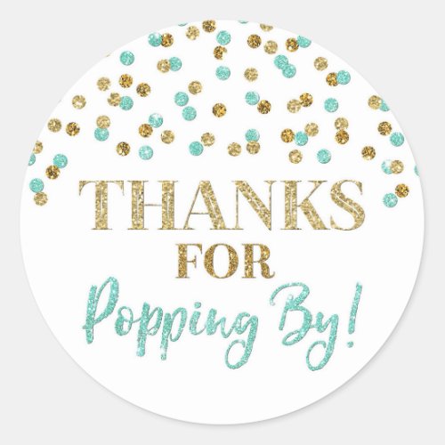 Gold Turquoise Confetti Thanks for Popping By Classic Round Sticker