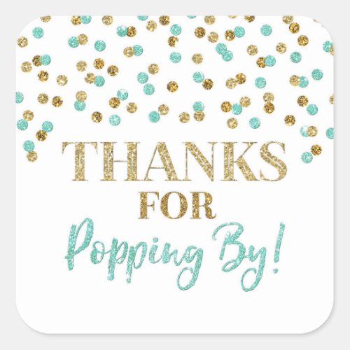Gold Turquoise Confetti Thanks for Popping By Square Sticker