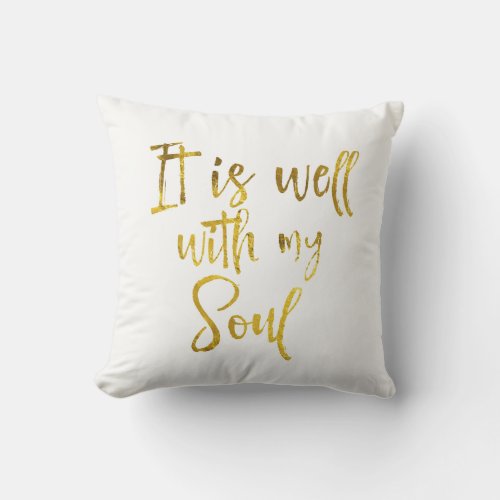 Gold Typography It is well with my Soul Quote Throw Pillow