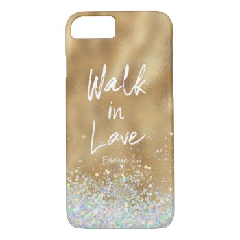 Gold Walk In Love Bible Verse Iphone 8/7 Case by Christian_Quote at Zazzle