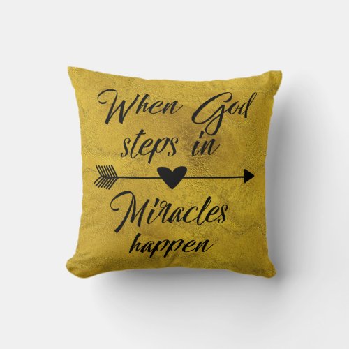 Gold When God Steps in Miracles Happen Throw Pillow