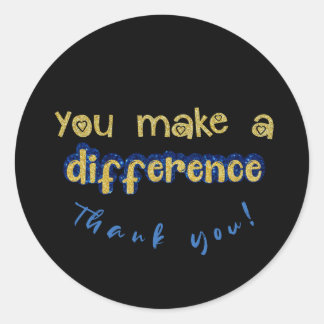 Gold You Make a Difference Quote Classic Round Sticker