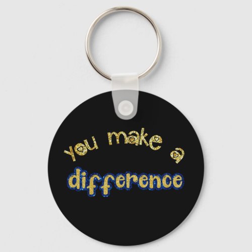 Gold You Make a Difference Quote Keychain