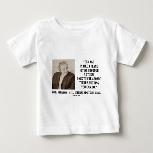 Golda Meir Old Age Nothing You Can Do Humor Baby T_Shirt