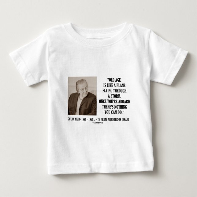 Golda Meir Old Age Nothing You Can Do (Humor) Baby T-Shirt (Front)