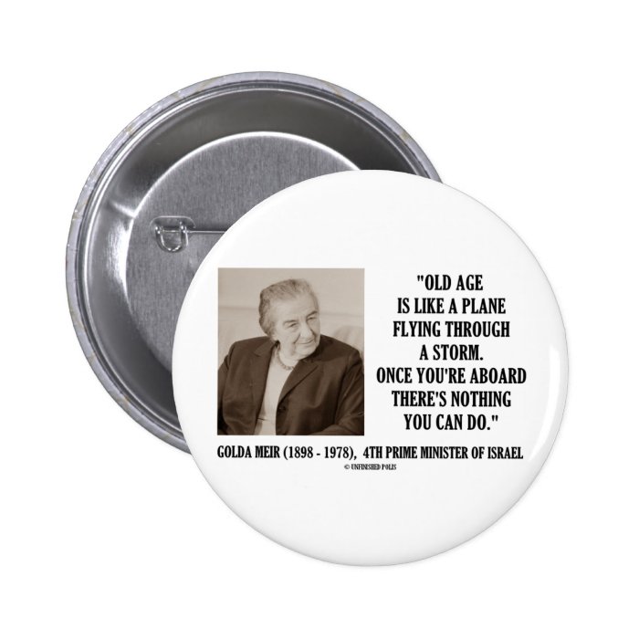 Golda Meir Old Age Nothing You Can Do (Humor) Pinback Buttons