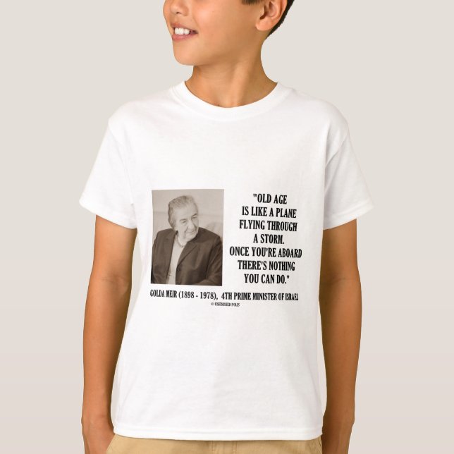 Golda Meir Old Age Nothing You Can Do (Humor) T-Shirt (Front)