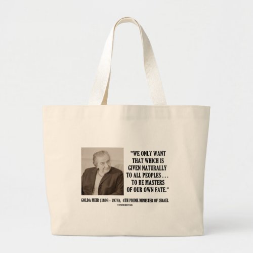 Golda Meir To Be Masters Of Our Own Fate Quote Large Tote Bag