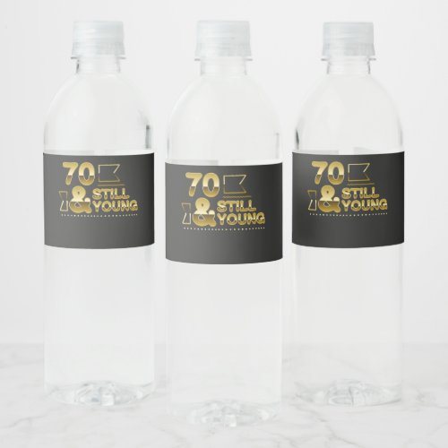 Golden 70 and still young 70th birthday quote water bottle label