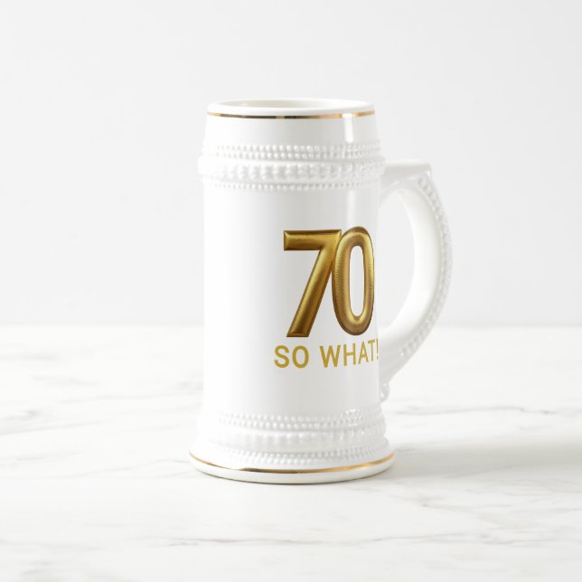 Golden 70 So What Funny Birthday Party Beer Stein (Front Right)