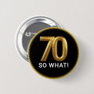 Golden 70 So What Funny Birthday Party Button