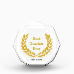 Golden Best Teacher Ever & Laurel Wreath Acrylic Award<br><div class="desc">Elegant Best Teacher Ever with golden laurel wreath and school name or location text.  Let teachers know your appreciation! Great for a teacher,  coach,  instructor,  professor and mentor. Text can be personalized.</div>